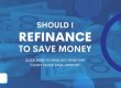 Refinance To Save Money